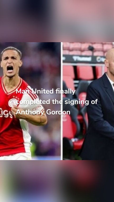 Man United finally completed the signing of Anthony Gordon
